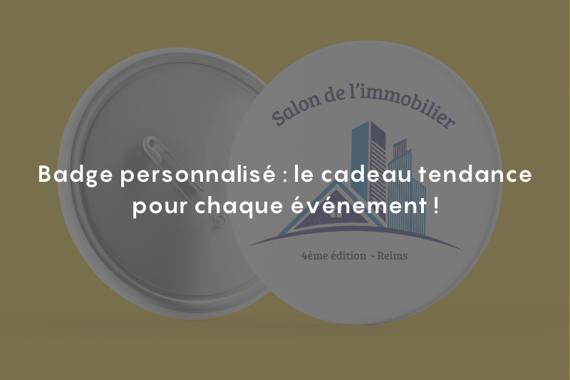 Badge personnalisé : le cadeau tendance pour chaque événement !